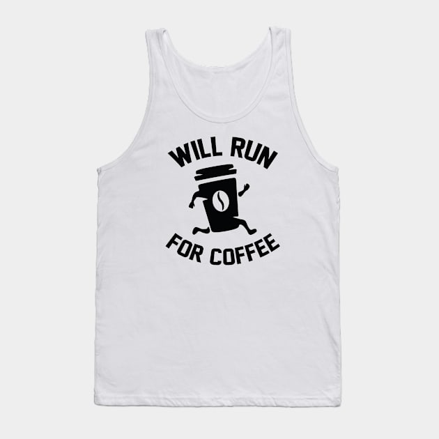 Will Run For Coffee Tank Top by LuckyFoxDesigns